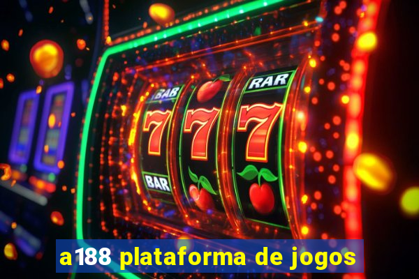 a188 plataforma de jogos